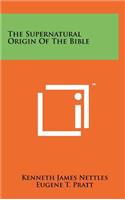 Supernatural Origin of the Bible