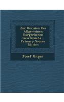 Zur Revision Des Allgemeinen Burgerlichen Gesetzbuchs