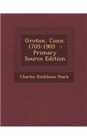 Groton, Conn. 1705-1905