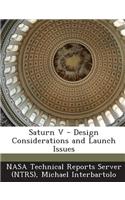 Saturn V - Design Considerations and Launch Issues
