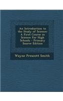 An Introduction to the Study of Science: A First Course in Science for High Schools