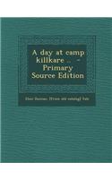 A Day at Camp Killkare ..