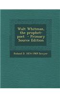 Walt Whitman, the Prophet-Poet