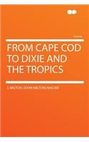 From Cape Cod to Dixie and the Tropics
