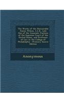 The Works of the Honourable James Wilson, L.L.D., Late One of the Associate Justices of the Supreme Court of the United States, and Professor of Law i