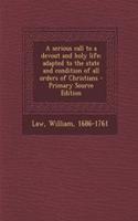 A Serious Call to a Devout and Holy Life; Adapted to the State and Condition of All Orders of Christians