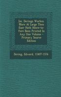 [M. Derings Workes. More at Large Then Euer Hath Heere-To-Fore Been Printed in Any One Volume