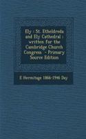 Ely: St. Etheldreda and Ely Cathedral; Written for the Cambridge Church Congress