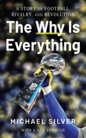 The Why Is Everything: A Story of Football, Rivalry, and Revolution