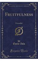 Fruitfulness: Fécondité (Classic Reprint)