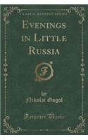 Evenings in Little Russia (Classic Reprint): (English)