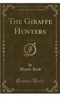 The Giraffe Hunters, Vol. 3 of 3 (Classic Reprint)