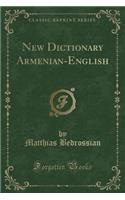 New Dictionary Armenian-English (Classic Reprint)