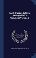 Mark Twain's Letters. Arranged With Comment Volume 2: (English)