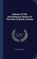 Defence Of The Revolutionary History Of The State Of North Carolina