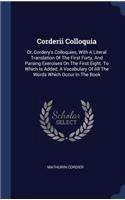 Corderii Colloquia: Or, Cordery's Colloquies, With A Literal Translation Of The First Forty, And Parsing Exercises On The First Eight. To Which Is Added, A Vocabulary O