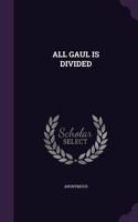 All Gaul Is Divided