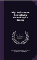 High Performance Computing & Networking for Science