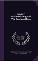 Master Merchandising; and, The Dominant Idea