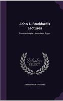 John L. Stoddard's Lectures: Constantinople. Jerusalem. Egypt
