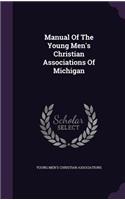 Manual of the Young Men's Christian Associations of Michigan