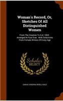 Woman's Record, Or, Sketches Of All Distinguished Women: From The Creation To A.d. 1854: Arranged In Four Eras: With Selections From Female Writers Of Every Age(English)