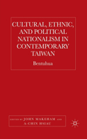 Cultural, Ethnic, and Political Nationalism in Contemporary Taiwan