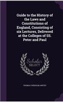 Guide to the History of the Laws and Constitutions of England, Consisting of six Lectures, Delivered at the Colleges of SS. Peter and Paul