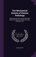 The Mechanical System of Uterine Pathology