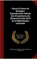 Heures d'Anne de Bretagne. Reproduction réduite des 63 peintures du Manuscrit latin 9474 de la Bibliothèque nationale
