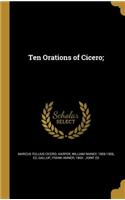 Ten Orations of Cicero;