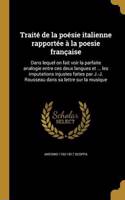 Traite de La Poesie Italienne Rapportee a la Poesie Francaise