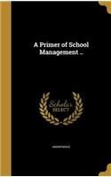 Primer of School Management ..