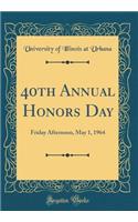 40th Annual Honors Day: Friday Afternoon, May 1, 1964 (Classic Reprint)