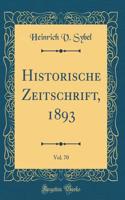 Historische Zeitschrift, 1893, Vol. 70 (Classic Reprint)