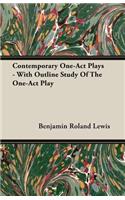 Contemporary One-Act Plays - With Outline Study Of The One-Act Play