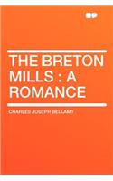 The Breton Mills: A Romance: A Romance