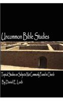 Uncommon Bible Studies - Topical Bible Studies Not Commonly Found in Church