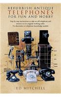 Refurbish Antique Telephones for Fun and Hobby