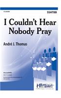 I Couldn't Hear Nobody Pray