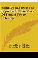 Anima Poetae From The Unpublished Notebooks Of Samuel Taylor Coleridge: (English)