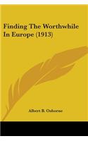 Finding The Worthwhile In Europe (1913)
