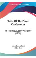 Texts Of The Peace Conferences: At The Hague, 1899 And 1907 (1908)