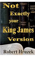 Not Exactly your King James Version