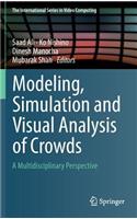 Modeling, Simulation and Visual Analysis of Crowds