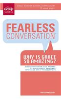 Fearless Conversation Participant Guide: Why Is Grace So Amazing