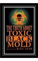 Truth about Toxic Black Mold
