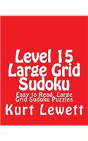 Level 15 Large Grid Sudoku: Easy to Read, Large Grid Sudoku Puzzles
