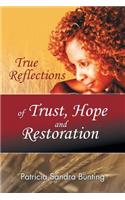 True Reflections of Trust, Hope and Restoration