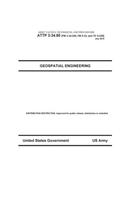 Army Tactics, Techniques, and Procedures ATTP 3-34.80 (FM 3-34.230, FM 5-33, and TC 5-230) Geospatial Engineering July 2010